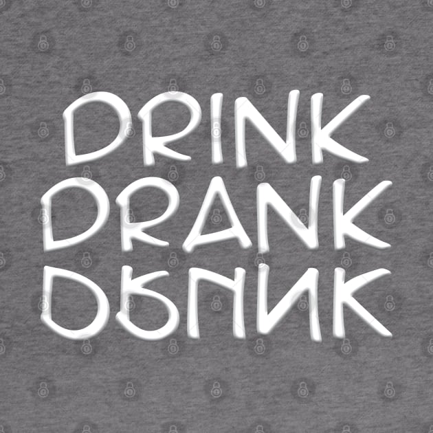 Drink Drank Drunk by JAC3D